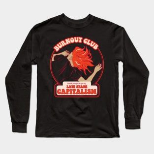 Burnout Club proudly brought to you by Late Stage Capitalism - Retro Snark Long Sleeve T-Shirt